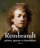 Rembrandt - Peintre, graveur et dessinateur - Volume I | Michel, Émile