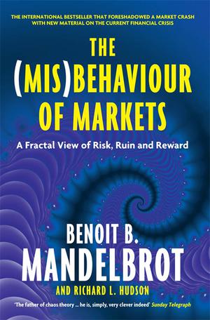 The (Mis)Behaviour of Markets | Mandelbrot, Benoit B.