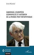 Habermas, l'européen cosmopolite et historien de la pensée post-métaphysique | Münster, Arno