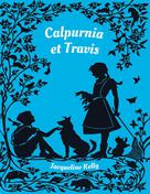 Calpurnia et Travis | Kelly, Jacqueline