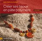Créer ses bijoux en pâte polymère - Volume 1 | Maccotta-Soffiati, Edith