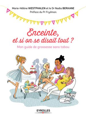 Enceinte, et si on se disait tout ? | Westphalen, Marie-Hélène