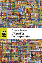 L'âge d'or de l'expression | Stern, Arno