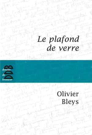 Le plafond de verre | Bleys, Olivier