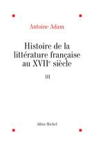 Histoire de la littérature française au XVIIè siècle - tome 3 | Adam, Antoine