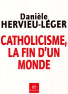 Catholicisme, la fin d'un monde | Hervieu-Léger, Danièle