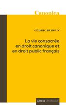 La vie consacrée en droit canonique et en droit public français | Burgun, Père Cédric