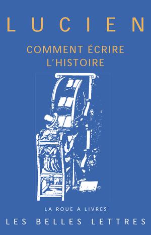 Comment écrire l’histoire | Lucien De Samosate