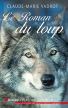 Le roman du loup | Vadrot, Claude-Marie