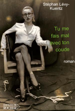 Tu me fais mal avec ton coude | Lévy-Kuentz, Stéphan