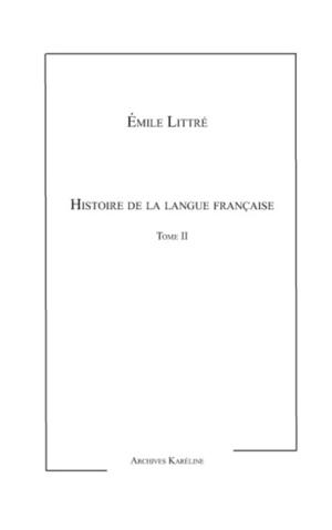 Histoire de la langue Française Tome II | Littré, Emile