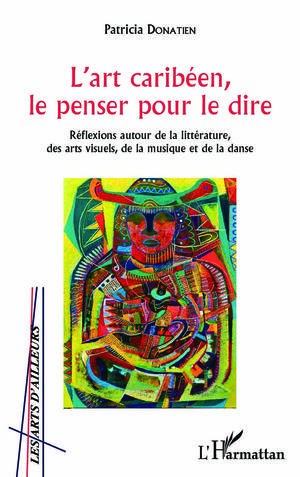 L'art caribéen, le penser pour le dire | Donatien, Patricia