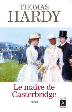Le maire de Casterbridge | Hardy, Thomas