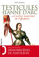 Les testicules de Jeanne d'Arc ... et autres surprises de l'Histoire | Mason, Phil