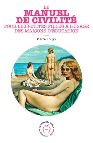 Le manuel de civilité pour les petites filles à l'usage des maisons d'éducation | Louys, Pierre