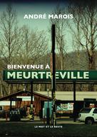 Bienvenue à Meurtreville | Marois, André