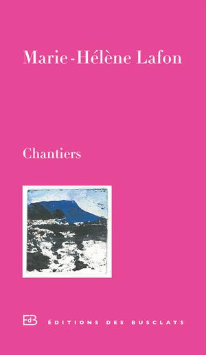 Chantiers | Lafon, Marie-Hélène