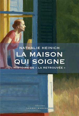 La maison qui soigne | Heinich, Nathalie