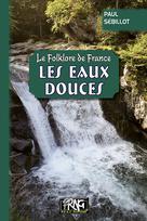 Le Folklore de France : les Eaux douces | Sébillot, Paul