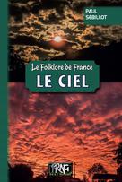 Le Folklore de France : le Ciel | Sébillot, Paul