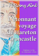 L'étonnant voyage de Hareton Ironcastle | Rosny Aîné, J.-H.
