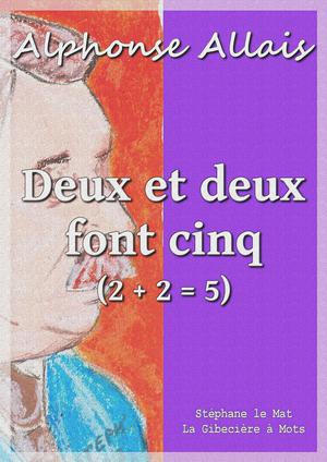 Deux et deux font cinq | Allais, Alphonse