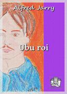 Ubu roi | Jarry, Alfred