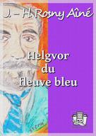 Helgvor du fleuve bleu | Rosny Aîné, J.-H.