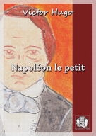 Napoléon le petit | Hugo, Victor