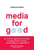 Media for Good | Klossa, Guillaume