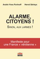 Alarme, citoyens ! Sinon, aux larmes ! | Portnoff, André-Yves
