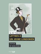 Lettres à un jeune Londonien | Makepeace Thackeray, William