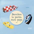 Derrière la porte, mon papa | Pin, Isabelle