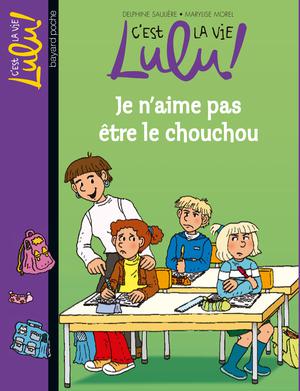 C'est la vie Lulu ! Tome 17 Je n'aime pas être le chouchou | Saulière, Delphine