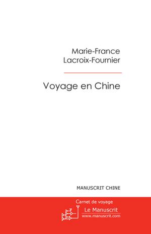 Voyage en Chine | Lacroix-Fournier, Marie-France