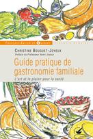 Guide pratique de gastronomie familiale | Bouguet-Joyeux, Christine
