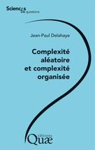 Complexité aléatoire et complexité organisée | Delahaye, Jean-Paul