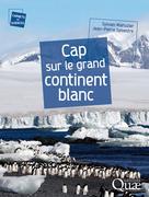 Cap sur le grand continent blanc | Sylvestre, Jean-Pierre