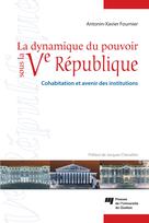 La dynamique du pouvoir sous la Ve République | Fournier, Antonin-Xavier