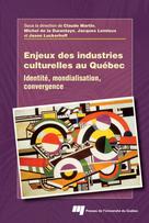 Enjeux des industries culturelles au Québec | Martin, Claude