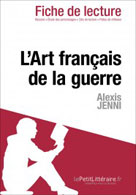 L'Art français de la guerre d'Alexis Jenni (Fiche de lecture) | lePetitLitteraire.fr