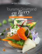Tourisme Gourmand en Berry | Les Tables Gourmandes du Berry