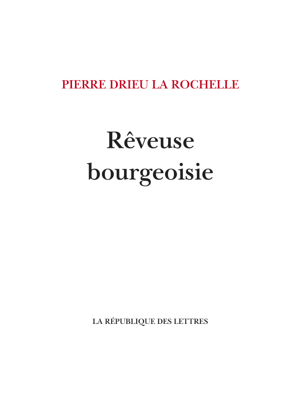 Rêveuse bourgeoisie | Drieu la Rochelle, Pierre