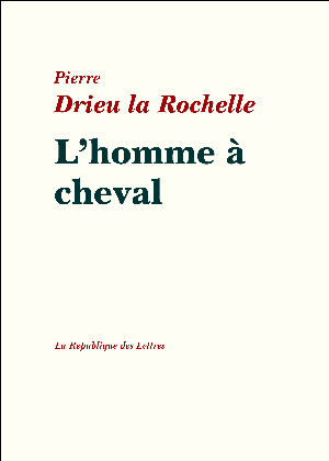 L'Homme à cheval | Drieu la Rochelle, Pierre