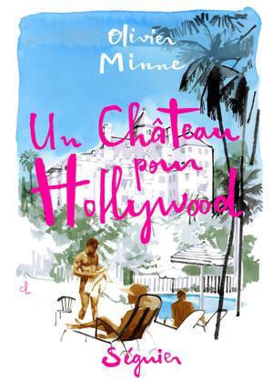 Un chateau pour Hollywood | Minne, Olivier