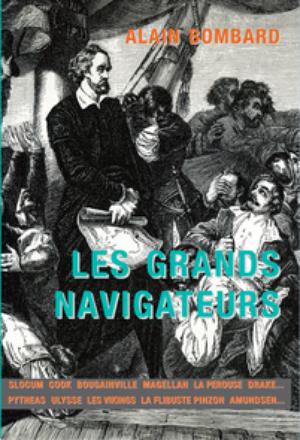 Les grands navigateurs | Bombard, Alain