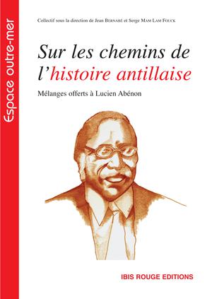Sur les chemins de l'histoire antillaise | Bernabé, Jean