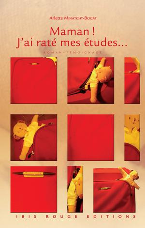 Maman ! J'ai raté mes études | Minatchy-Bogat, Arlette