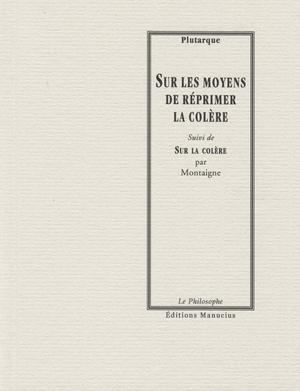 Sur les moyens de réprimer la colère | Plutarque