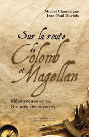 Sur la route de Colomb et Magellan | Chandeigne, Michel
